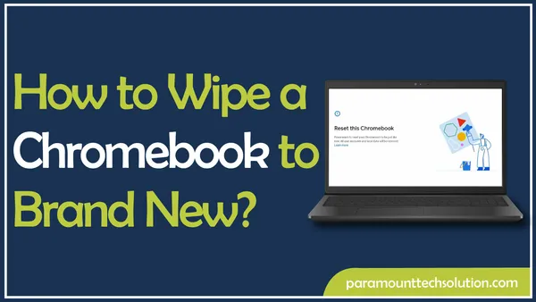 How to Wipe a Chromebook to Brand New?