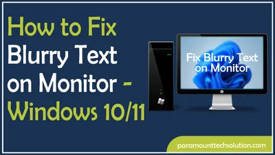 Fix Blurry Text on Monitor - Windows 10 and 11