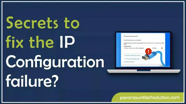 Secrets to fix the IP Configuration failure