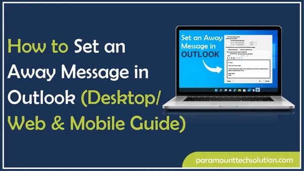 How to Set an Away Message in Outlook (Desktop/Web & Mobile Guide)