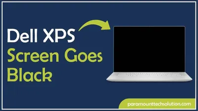 Dell XPS Screen Goes Black: Causes and Fixes