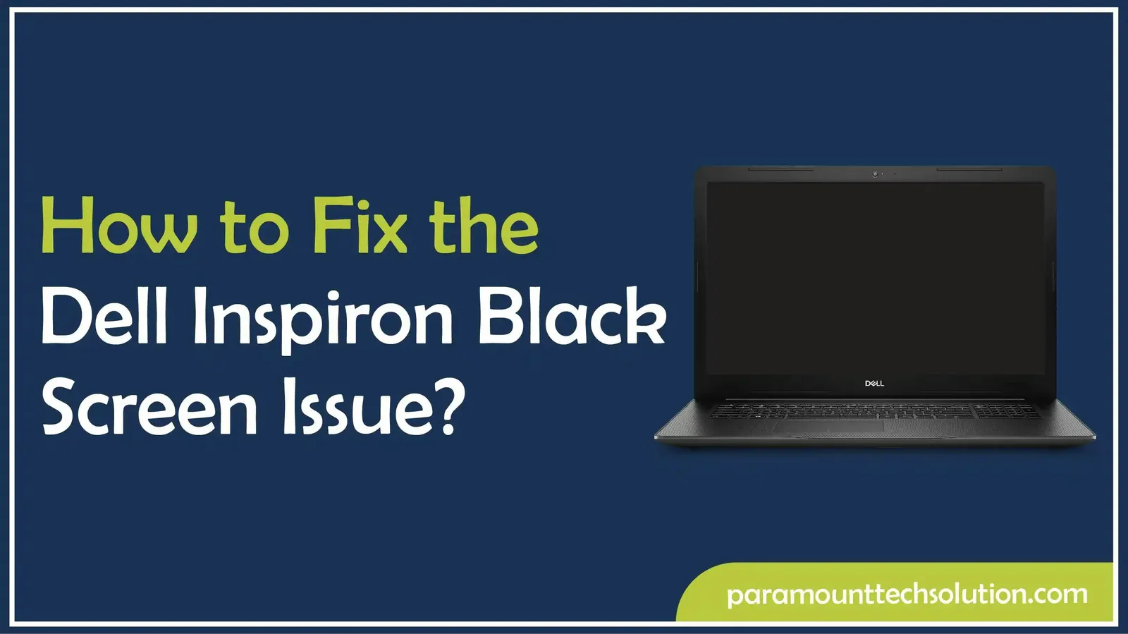 How to Fix the Dell Inspiron Black Screen Issue