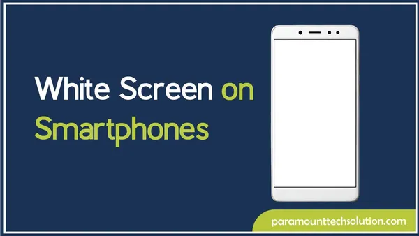 White Screen on Smartphones